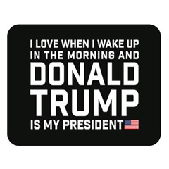 I Love When I Wake Up And Donald Trump Is My President Maga Double Sided Flano Blanket (large)  by snek