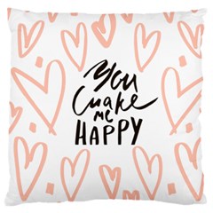 You Mak Me Happy Large Cushion Case (one Side) by alllovelyideas