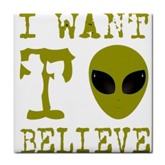 I Want To Believe Tile Coasters