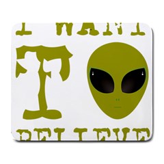 I Want To Believe Large Mousepads by Sudhe