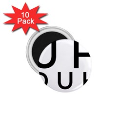 Uh Duh 1 75  Magnets (10 Pack)  by FattysMerch