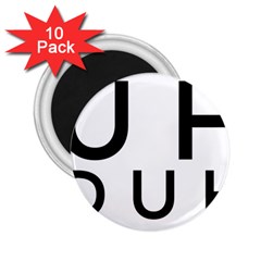 Uh Duh 2 25  Magnets (10 Pack)  by FattysMerch