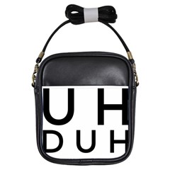 Uh Duh Girls Sling Bag by FattysMerch