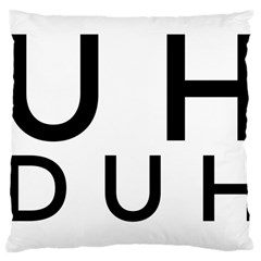 Uh Duh Large Cushion Case (two Sides) by FattysMerch