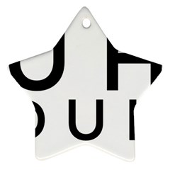 Uh Duh Ornament (star) by FattysMerch