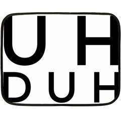 Uh Duh Double Sided Fleece Blanket (mini)  by FattysMerch