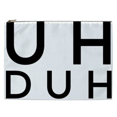 Uh Duh Cosmetic Bag (xxl) by FattysMerch