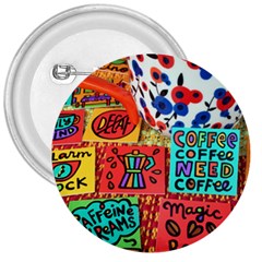 Need Coffee 3  Buttons by Amoreluxe