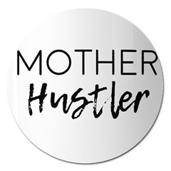 Mother Hustler Magnet 5  (round) by Amoreluxe