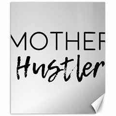 Mother Hustler Canvas 20  X 24  by Amoreluxe