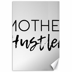 Mother Hustler Canvas 20  X 30  by Amoreluxe
