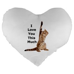 Cat Saying I Love You This Much Large 19  Premium Heart Shape Cushions