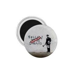 Banksy Graffiti Original Quote Follow Your Dreams Cancelled Cynical With Painter 1 75  Magnets by snek