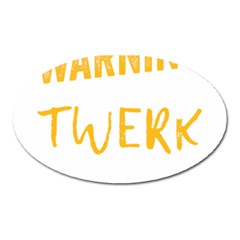 Twerking T-Shirt best dancer lovers & twirken twerken gift | Booty Shake Dance Twerken present | twerkin Shirt twerking tee Oval Magnet