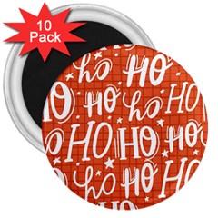 Ho Ho Ho Lettering Seamless Pattern Santa Claus Laugh 3  Magnets (10 Pack)  by Vaneshart