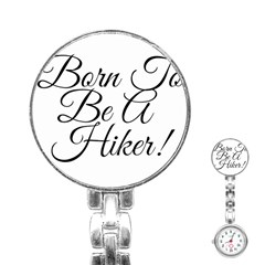 Born To Be A Hiker Stainless Steel Nurses Watch by FunnyStatementsandSlogans