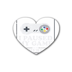 I Had To Pause My Game To Be Here Heart Coaster (4 Pack)  by ChezDeesTees