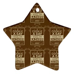 A Cookie A Day Keeps Sadness Away Ornament (star) by DinzDas