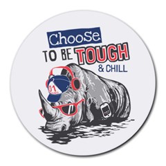 Choose To Be Tough & Chill Round Mousepads