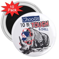 Choose To Be Tough & Chill 3  Magnets (10 Pack) 