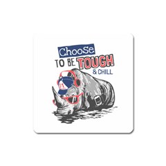 Choose To Be Tough & Chill Square Magnet