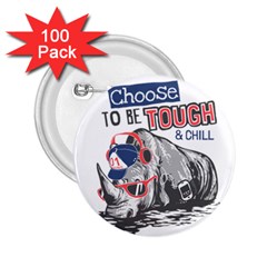 Choose To Be Tough & Chill 2 25  Buttons (100 Pack) 