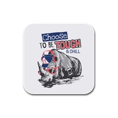 Choose To Be Tough & Chill Rubber Square Coaster (4 Pack)  by Bigfootshirtshop