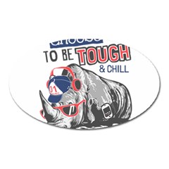 Choose To Be Tough & Chill Oval Magnet