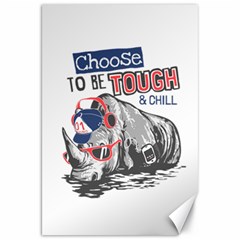 Choose To Be Tough & Chill Canvas 20  X 30  by Bigfootshirtshop