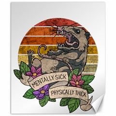 Possum - Mentally Sick Physically Thick Canvas 8  X 10 