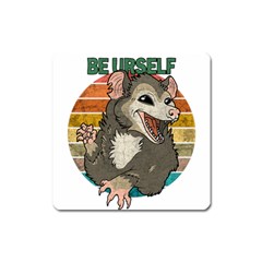 Possum - Be Urself Square Magnet by Valentinaart