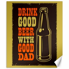 Dad Beer Canvas 8  X 10  (unframed) by walala
