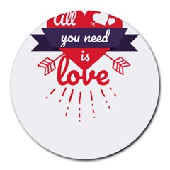 All You Need Is Love Round Mousepads