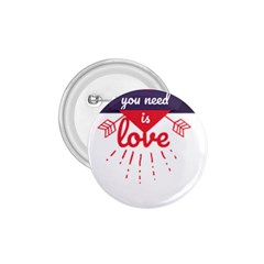 All You Need Is Love 1 75  Buttons