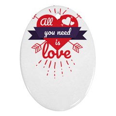 All You Need Is Love Ornament (oval)