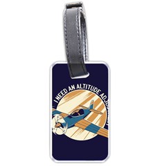Airplane - I Need Altitude Adjustement Luggage Tag (one Side) by DinzDas