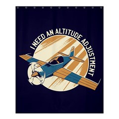 Airplane - I Need Altitude Adjustement Shower Curtain 60  X 72  (medium) 