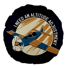 Airplane - I Need Altitude Adjustement Large 18  Premium Flano Round Cushions