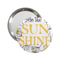 Be The Sunshine 2 25  Handbag Mirrors by designsbymallika