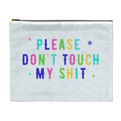 Please Don t Touch My Shit Xl Cosmetic Bag by Keywestwhimsy