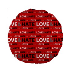 Love And Hate Typographic Design Pattern Standard 15  Premium Round Cushions by dflcprintsclothing