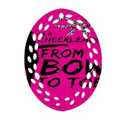 Bow To Toe Cheer Ornament (oval Filigree) by artworkshop