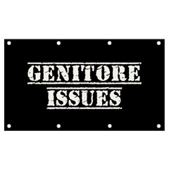 Genitore Issues  Banner And Sign 7  X 4  by ConteMonfrey