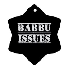 Babbu Issues   Ornament (snowflake) by ConteMonfrey