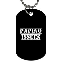 Papino Issues - Italian Humor Dog Tag (one Side) by ConteMonfrey