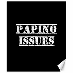 Papino Issues - Italian humor Canvas 8  x 10 