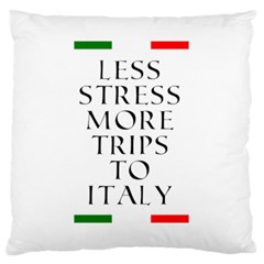 Less Stress More Trips To Italy Large Cushion Case (one Side) by ConteMonfrey