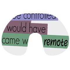 Woman T- Shirt If I Was Meant To Be Controlled I Would Have Came With A Remote T- Shirt (1) Travel Neck Pillow by maxcute