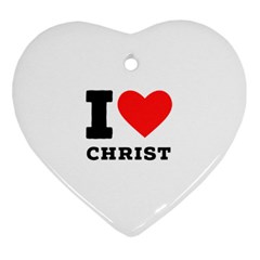 I Love Christ Ornament (heart) by ilovewhateva