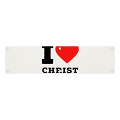 I Love Christ Banner And Sign 4  X 1  by ilovewhateva